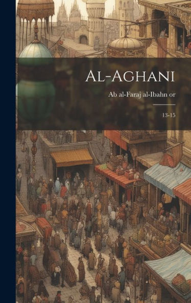 Al-Aghani: 13-15 (Arabic Edition) - 9781020805035