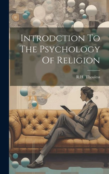 Introdction To The Psychology Of Religion - 9781020805295