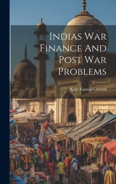 Indias War Finance And Post War Problems - 9781020805646