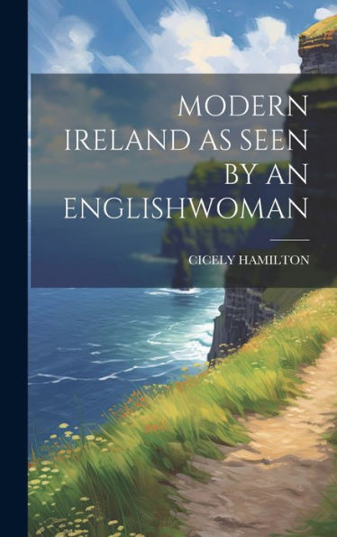Modern Ireland As Seen By An Englishwoman - 9781020805653
