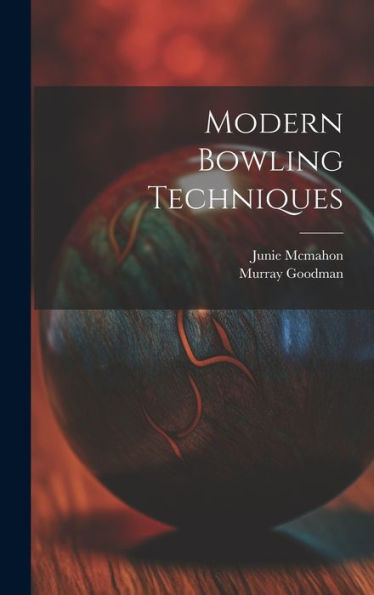Modern Bowling Techniques - 9781020805950