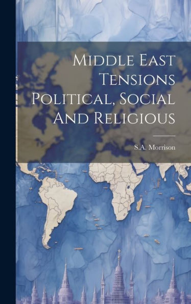 Middle East Tensions Political, Social And Religious - 9781020806100