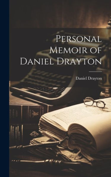 Personal Memoir Of Daniel Drayton - 9781020829536