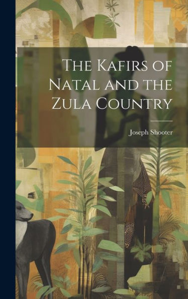 The Kafirs Of Natal And The Zula Country