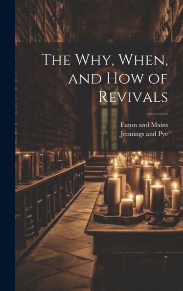 The Why, When, And How Of Revivals - 9781021094643
