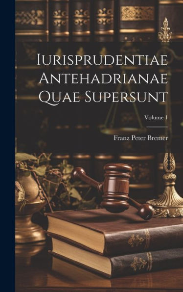 Iurisprudentiae Antehadrianae Quae Supersunt; Volume 1 (Latin Edition)