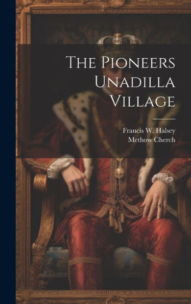 The Pioneers Unadilla Village - 9781021103192