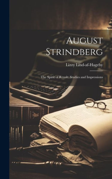 August Strindberg: The Spirit Of Revolt: Studies And Impressions