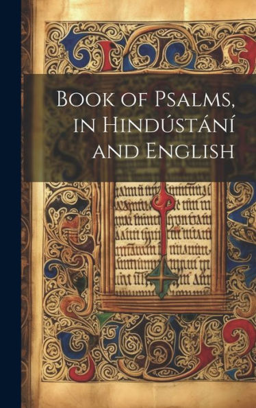 Book Of Psalms, In Hindústání And English (Croatian Edition)