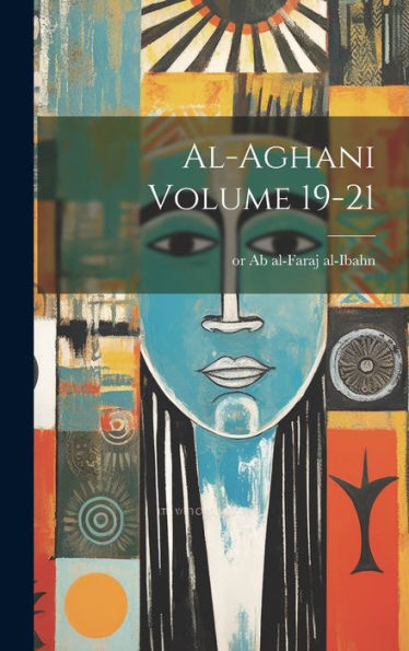 Al-Aghani Volume 19-21 (Arabic Edition)