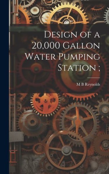 Design Of A 20,000 Gallon Water Pumping Station;