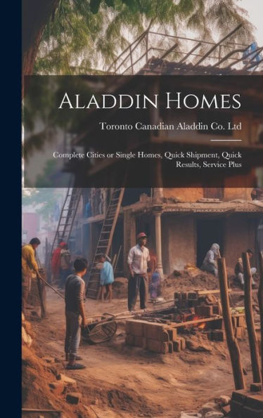 Aladdin Homes: Complete Cities Or Single Homes, Quick Shipment, Quick Results, Service Plus