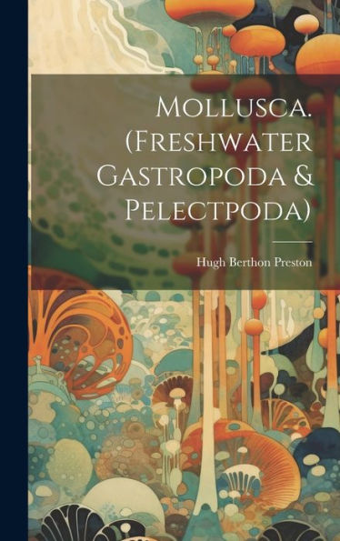 Mollusca. (Freshwater Gastropoda & Pelectpoda)