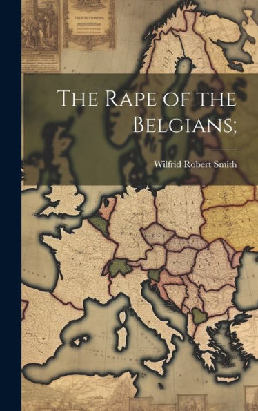 The Rape Of The Belgians;
