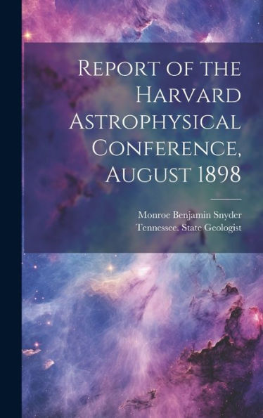 Report Of The Harvard Astrophysical Conference, August 1898