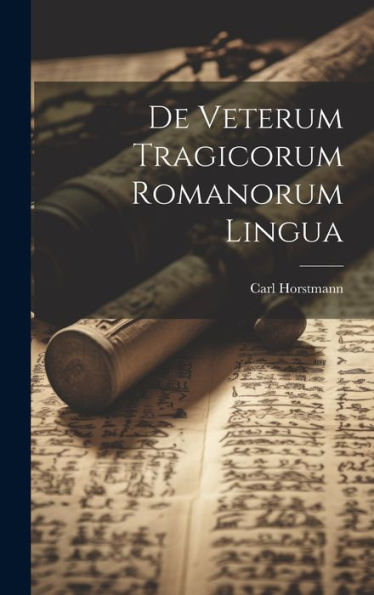 De Veterum Tragicorum Romanorum Lingua (Latin Edition)