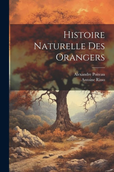 Histoire Naturelle Des Orangers (French Edition) - 9781021186645