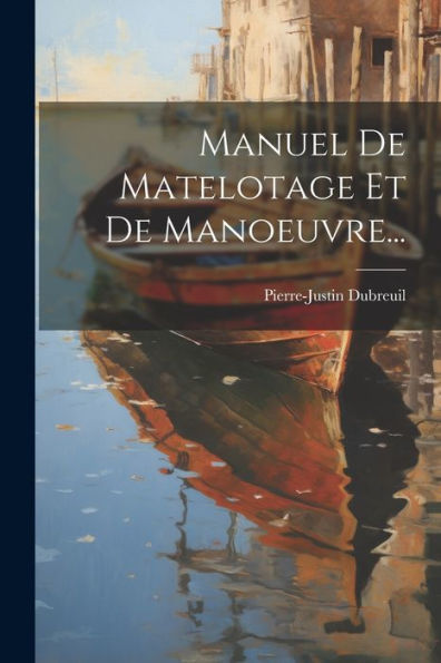 Manuel De Matelotage Et De Manoeuvre... (French Edition)