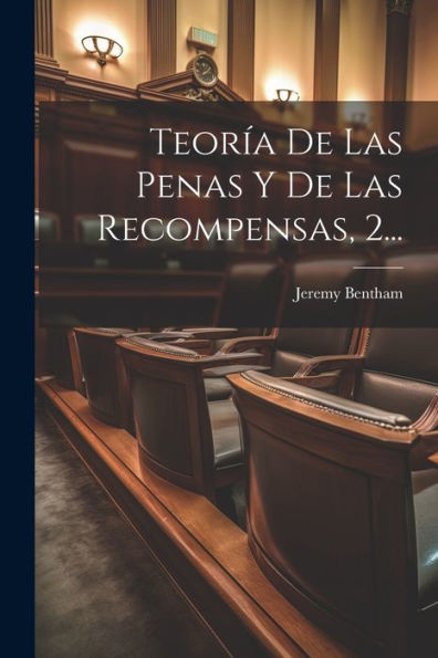 Teoría De Las Penas Y De Las Recompensas, 2... (Spanish Edition)