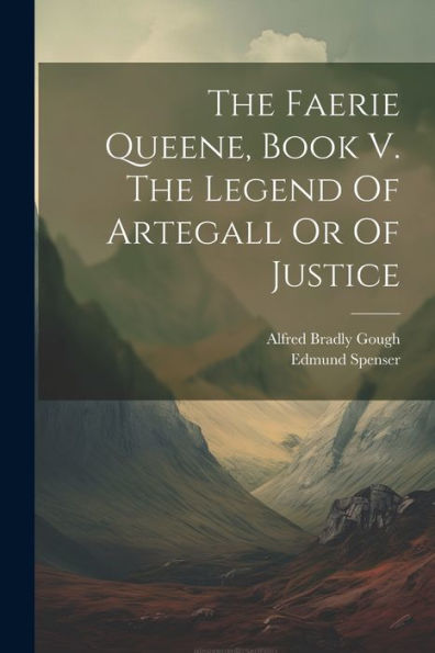 The Faerie Queene, Book V. The Legend Of Artegall Or Of Justice