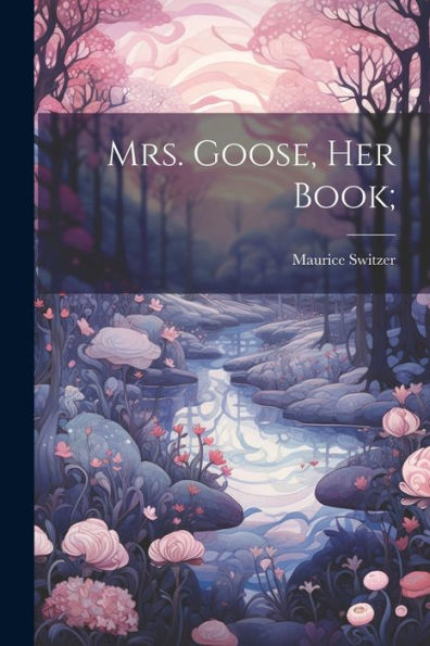 Mrs. Goose, Her Book;
