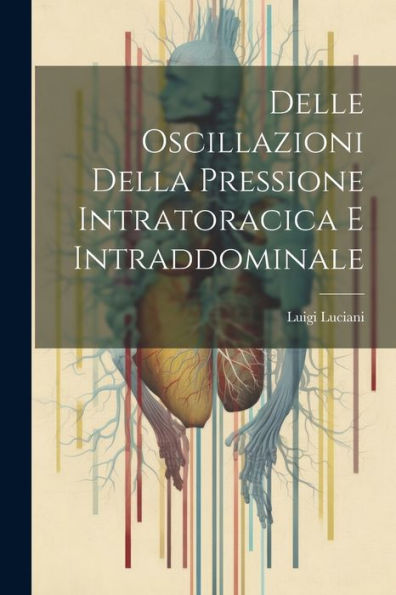 Delle Oscillazioni Della Pressione Intratoracica E Intraddominale (Italian Edition)
