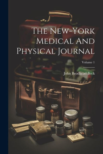 The New-York Medical And Physical Journal; Volume 1 - 9781021319913