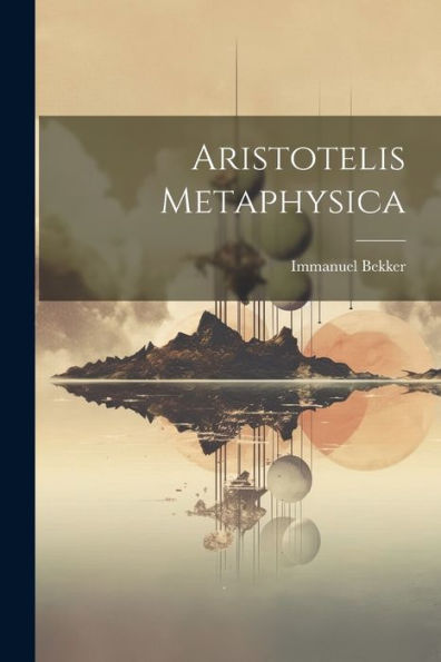 Aristotelis Metaphysica (Latin Edition)