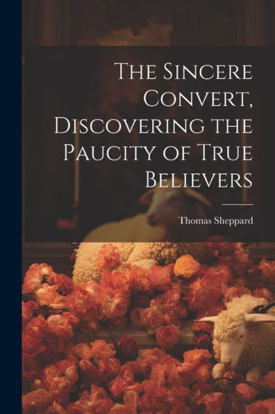 The Sincere Convert, Discovering The Paucity Of True Believers