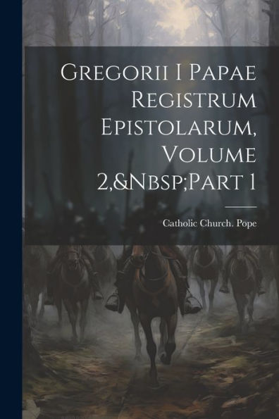 Gregorii I Papae Registrum Epistolarum, Volume 2, Part 1 (Latin Edition)