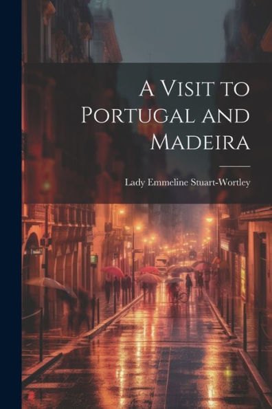 A Visit To Portugal And Madeira