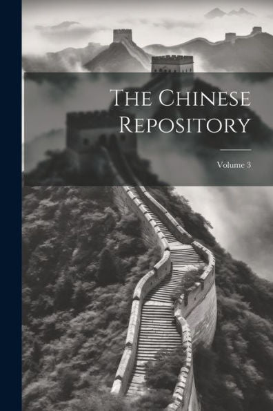 The Chinese Repository; Volume 3 - 9781021338167