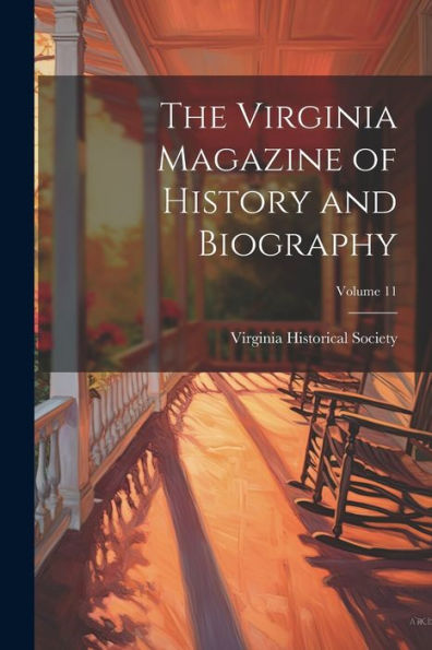 The Virginia Magazine Of History And Biography; Volume 11