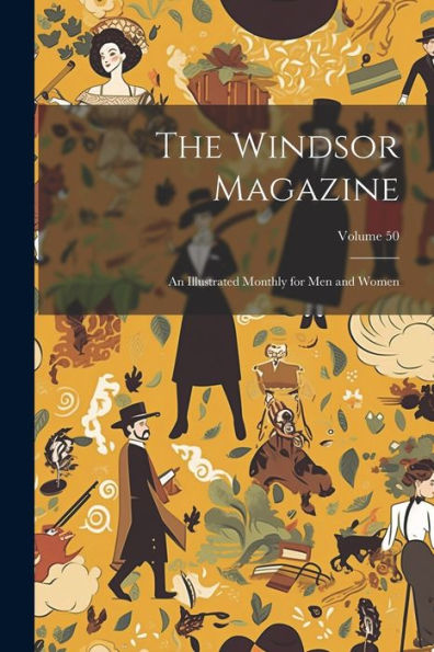 The Windsor Magazine: An Illustrated Monthly For Men And Women; Volume 50