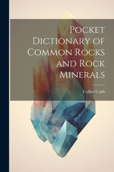 Pocket Dictionary Of Common Rocks And Rock Minerals