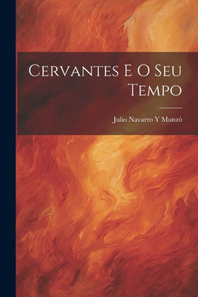 Cervantes E O Seu Tempo (Portuguese Edition)