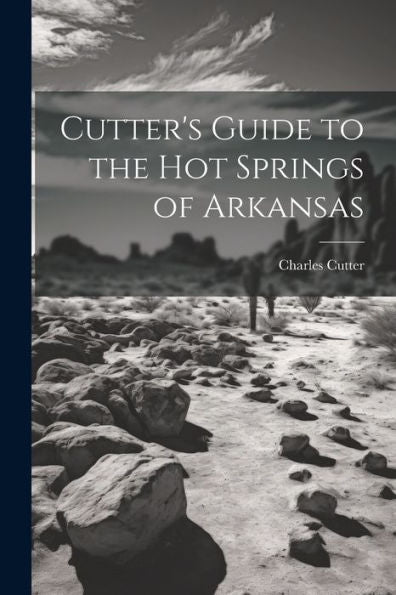 Cutter's Guide To The Hot Springs Of Arkansas