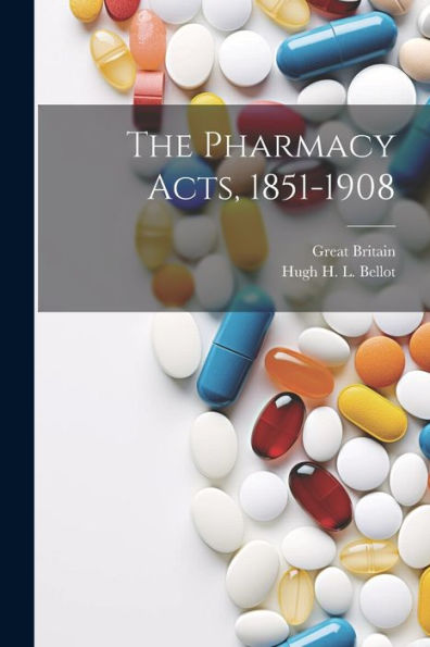 The Pharmacy Acts, 1851-1908