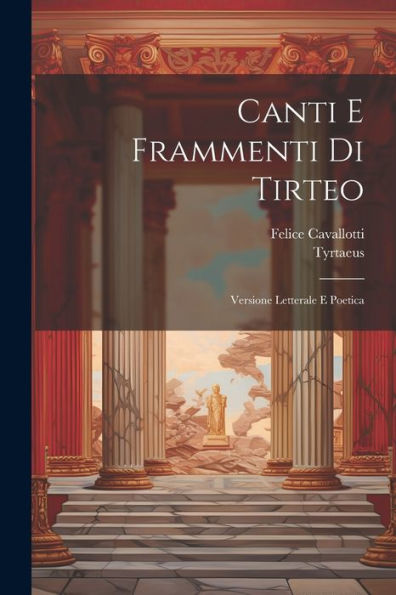 Canti E Frammenti Di Tirteo: Versione Letterale E Poetica (Italian Edition)