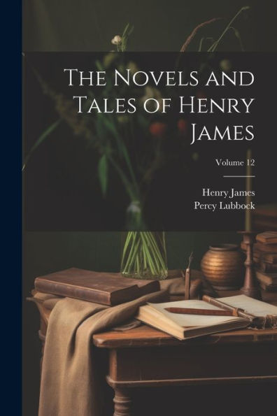 The Novels And Tales Of Henry James; Volume 12