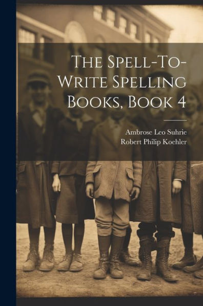 The Spell-To-Write Spelling Books, Book 4