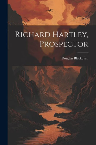 Richard Hartley, Prospector