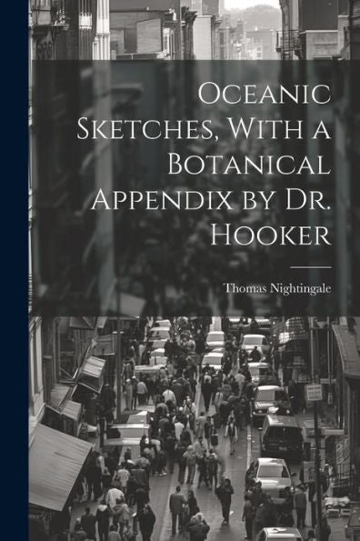 Oceanic Sketches, With A Botanical Appendix By Dr. Hooker
