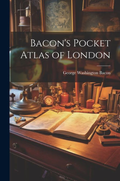 Bacon's Pocket Atlas Of London