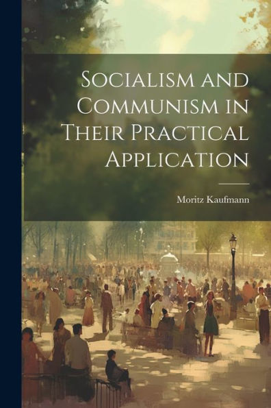 Socialism And Communism In Their Practical Application