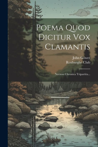 Poema Quod Dicitur Vox Clamantis: Necnon Chronica Tripartita... (Latin Edition)