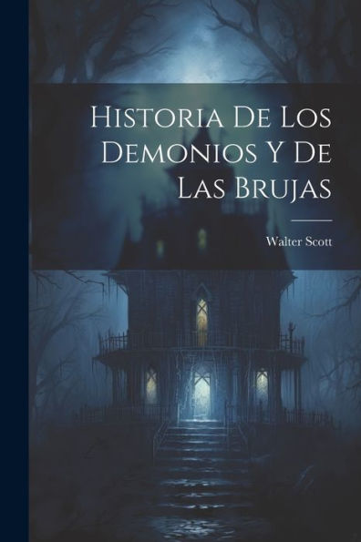 Historia De Los Demonios Y De Las Brujas (Spanish Edition)
