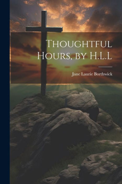 Thoughtful Hours, By H.L.L