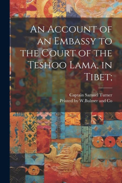 An Account Of An Embassy To The Court Of The Teshoo Lama, In Tibet; - 9781021383327