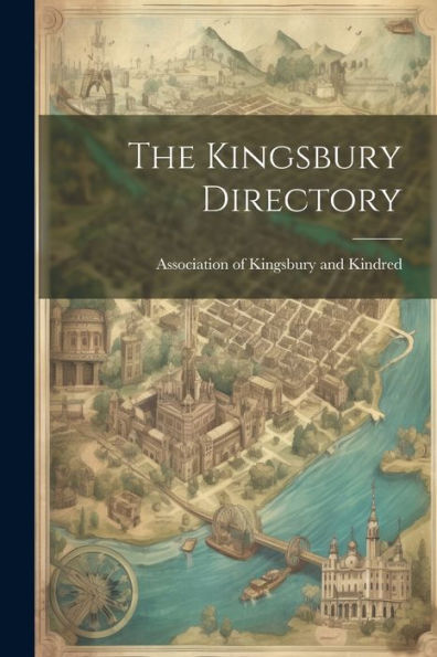 The Kingsbury Directory - 9781021383662
